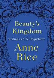 Beauty&#39;s Kingdom (Anne Rice)