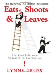 Eats, Shoots &amp; Leaves: The Zero Tolerance Approach to Punctuation (Lynne Truss)
