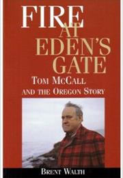 Fire at Eden's Gate: Tom McCall and the Oregon Story