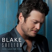 God Gave Me You - Blake Shelton