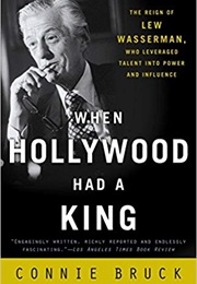 When Hollywood Had a King (Connie Bruck)