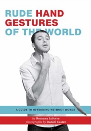 Rude Hand Gestures From Around the World (Romana Lefevre)