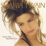 From This Moment on - Shania Twain
