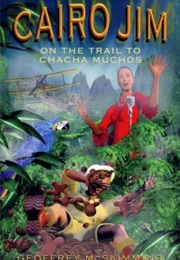 Cairo Jim on the Trail to Chacha Muchos (Geoffrey McSkimming)