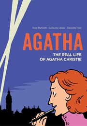 Agatha : The Real Life of Agatha Christie (Anne Martinetti, Guillaume Lebeau, Alexandre Franc)