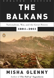 The Balkans: Nationalism, War and the Great Powers (Misha Glenny)