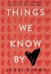 Things We Know by Heart (Jessi Kirby)