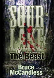Sour Lake: Or, the Beast (Bruce McCandless)