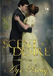 Scent of Desire: A Pride and Prejudice Expansion (Ayr Bray)