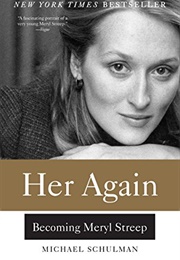 Her Again: Becoming Meryl Streep (Michael Schulman)