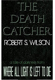The Death Catcher (Robert S. Wilson)