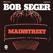 Main Street- Bob Seger &amp; the Silver Bullet Band