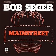 Main Street- Bob Seger & the Silver Bullet Band