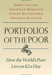 Portfolios of the Poor: How the World's Poor Live on $2 a Day (Daryl Collins, Jonathan Morduch, Stuart Rutherford)