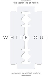 White Out: The Secret Life of Heroin (Michael W. Clune)