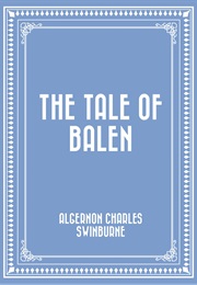 The Tale of Balen (Algernon Charles Swinburne)
