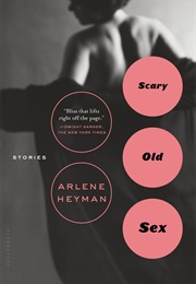 Scary Old Sex (Arlene Heyman)