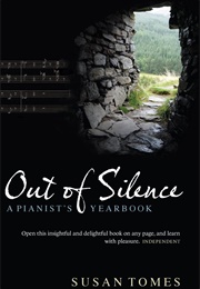 Out of Silence: A Pianist's Yearbook (Susan Tomes)