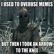 I Took an Arrow in the Knee