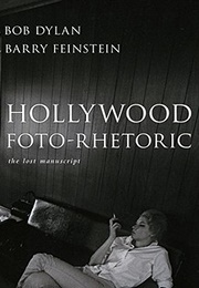 Hollywood Foto-Rhetoric: The Lost Manuscript (Bob Dylan)