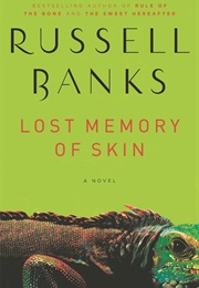 The Lost Memory of Skin (Russell Banks)