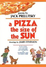 A Pizza the Size of the Sun (Jack Prelutsky)