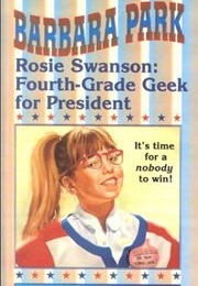 Rosie Swanson: Fourth-Grade Geek for President (Barbara Park)