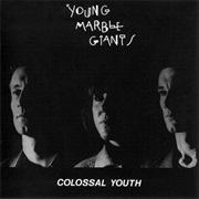 Colossal Youth (Young Marble Giants, 1980)