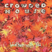 Weather With You - Crowded House