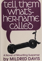 Tell Them What's-Her-Name Called (Mildred Davis)