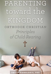 Parenting Toward the Kingdom (Philip Mamalakis)