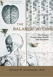 The Balance Within: The Science Connecting Health and Emotions (Esther M. Sternberg)