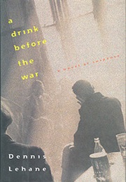 A Drink Before the War (Dennis Lehane)