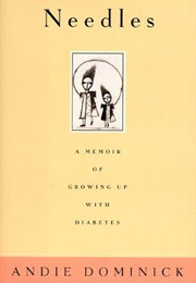 Needles: A Memoir of Growing Up With Diabetes (Andie Dominick)