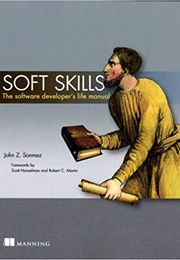 Soft Skills; the Software Developer's Life Manual (John Z. Sonmez)