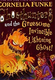 Ghosthunters and the Gruesome Invincible Lightning Ghost (Cornelia Funke)