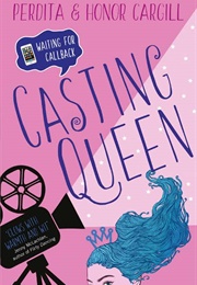Casting Queen (Perdita & Honor Cargill)