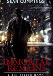 Immortal Remains (Tim Reaper #1) (Sean Cummings)