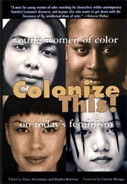 Colonize This!: Young Women of Color on Today&#39;s Feminism (Various)