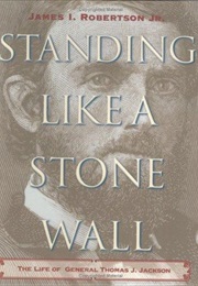 Standing Like a Stone Wall (James I. Robertson Jr.)