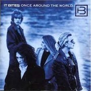 It Bites- Once Around the World