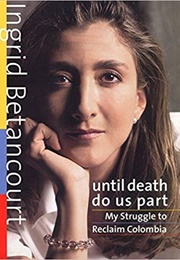 Until Death Do Us Part (Ingrid Betancourt)