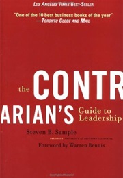The Contrarian's Guide to Leadership (Steven B Sample)