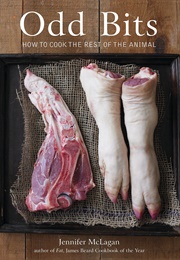 Odd Bits: How to Cook the Rest of the Animal (Jennifer McLagan)