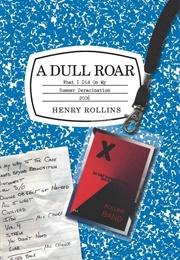 A Dull Roar: What I Did on My Summer Deracination 2006 (Henry Rollins)
