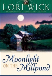 Moonlight on the Millpond (Lori Wick)
