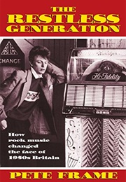 The Restless Generation: How Rock Music Changed the Face of 1950s Britain (Pete Frame)