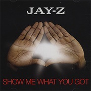 Show Me What You Got - Jay-Z