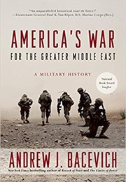 America&#39;s War for the Greater Middle East: A Military History (Andrew J. Bacevich)