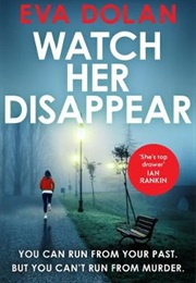 Watch Her Disappear (Eva Dolan)